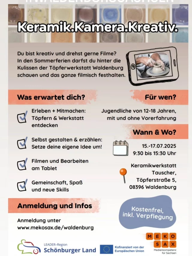 Jugendliche von 12-18 Jahren, mit und ohne Vorerfahrung zu Filmproduktion und Filmschnitt mit dem iPad - Jetzt anmelden!

In den Sommerferien darfst du hinter die Kulissen der Töpferwerkstatt Waldenburg schauen und das ganze filmisch festhalten.

Was erwartet Dich?

Erleben + Mitmachen: Töpfern & Werkstatt entdecken
Selbst gestalten & erzählen: Setze deine eigene Idee um!
Filmdreh und -schnitt mit dem iPad
Gemeinschaft, Spaß, und neue Skills

15.-17.07.2025 von 9:30 bis 15:30 Uhr

Der Filmworkshop ist kostenfrei und wir übernehmen sogar die Mittagsverpflegung (Getränke und ggfs. Snacks für Zwischendurch bitte mitbringen).

Anmeldung: https://mekosax.de/waldenburg 

#waldenburg
#waldenburgsachsen
#keramikwerkstattwaldenburg 
#landkreiszwickau